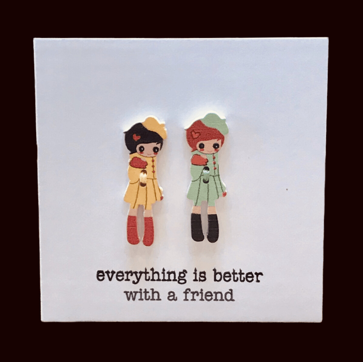 BUTTON CARD - ... Better with a Friend