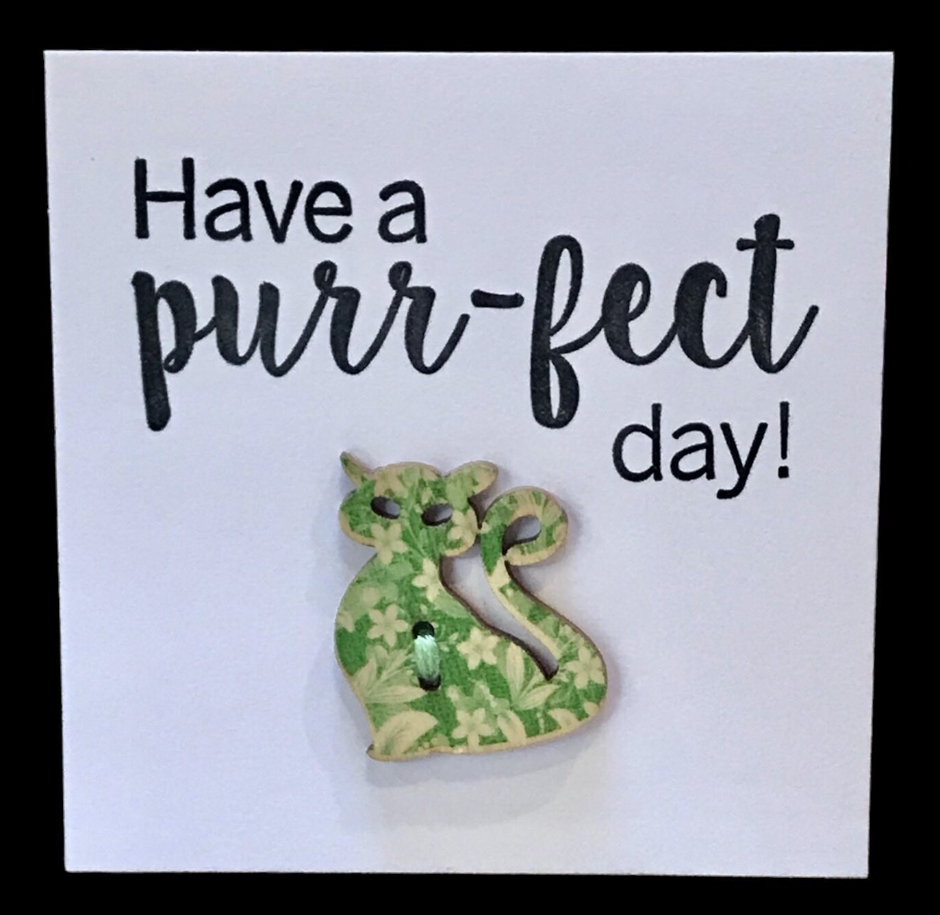BUTTON CARD -Have a Purr-fect Day v2