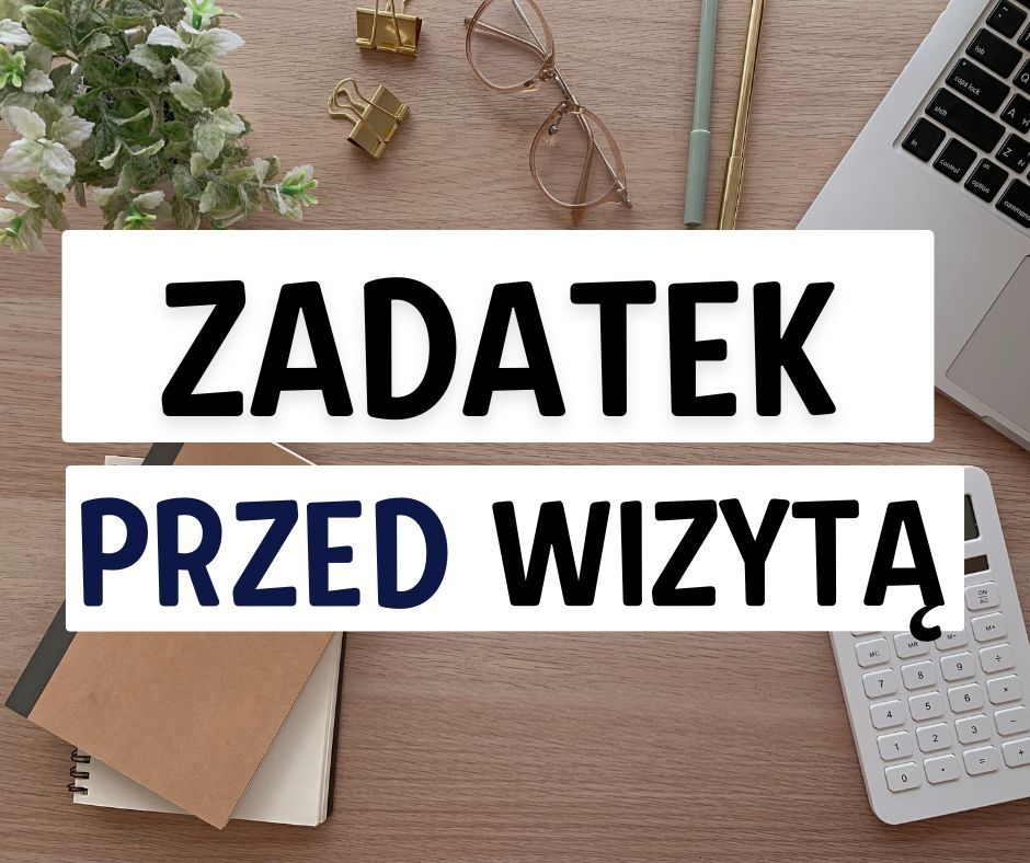 Zadatek przed umówioną wizytą