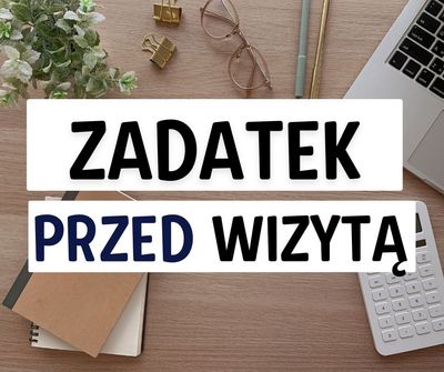 Zadatek przed umówioną wizytą