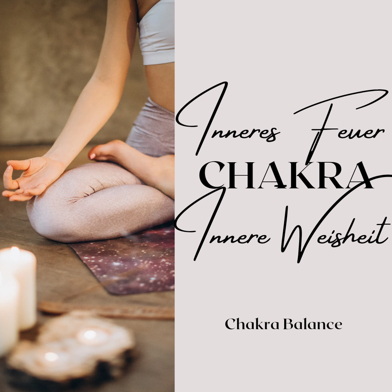 inneres Feuer - innere Weisheit / Chakra-Meditation