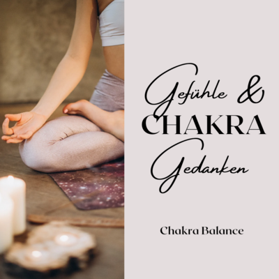Gefühle und Gedanken - Hand in Hand / Chakra-Balance