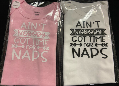 Ain’t Nobody Got Time For Naps Infant