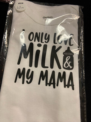 I Only Love Milk & My Mama Infant