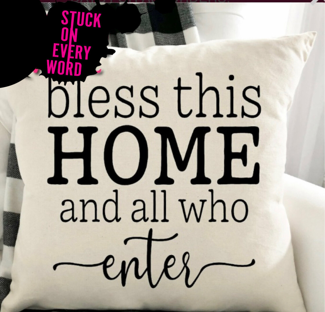 Bless This Home & All Who Enter (Pillow)