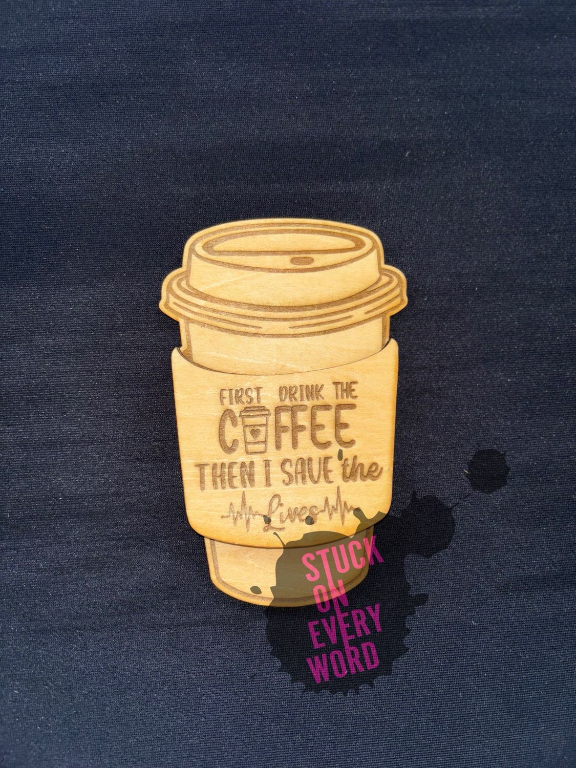 First Drink The Coffee Then I Save The Lives