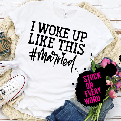 I Woke Up Like This #Married