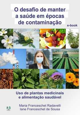 O desafio de manter a saúde em épocas de contaminação - Uso de plantas medicinais e alimentação saudável