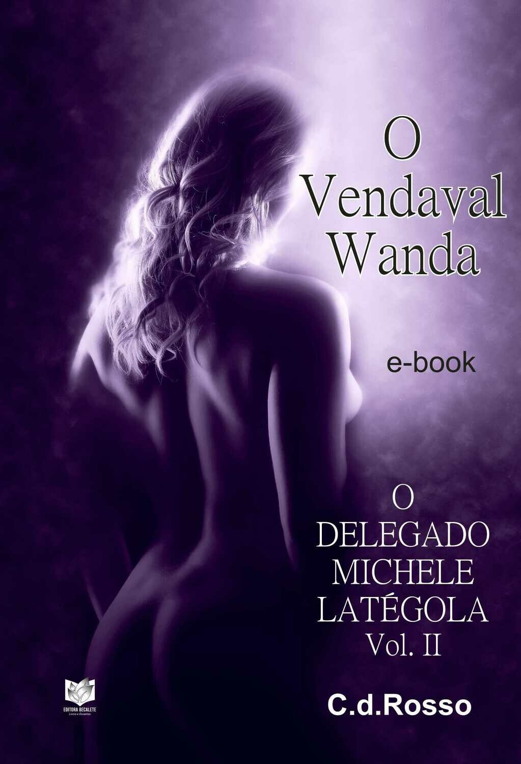 O vendaval Wanda - O delegado Michele Latégola - Vol. II