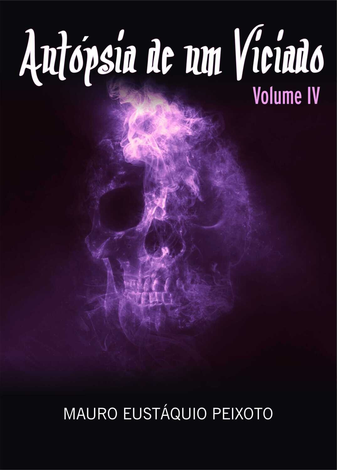 Autópsia de um viciado - Volume IV