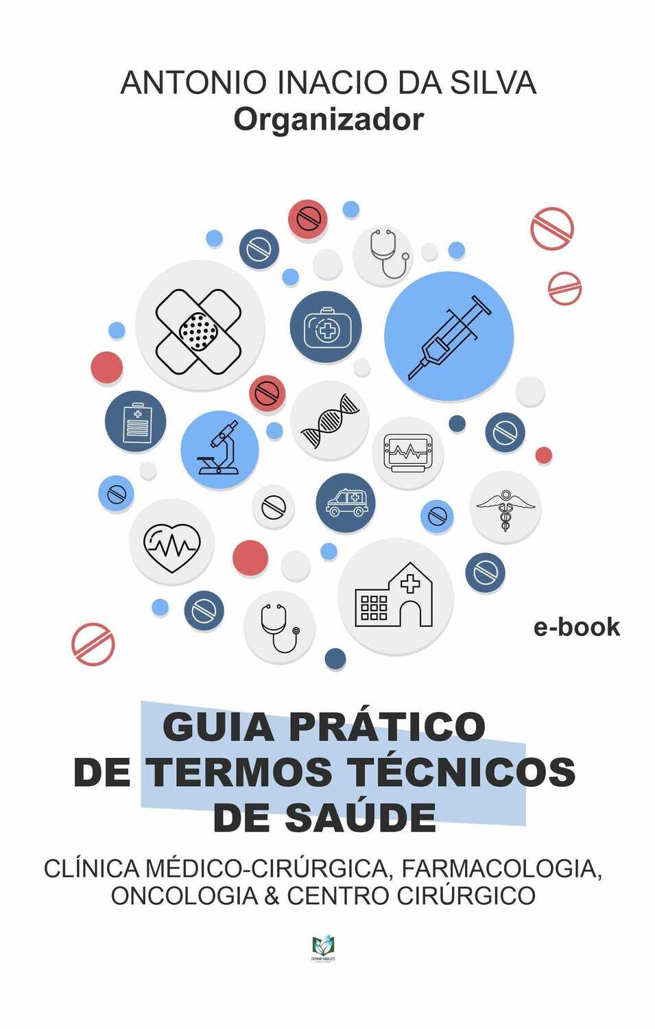 Guia prático de termos técnicos de saúde - Clínica médico-cirúrgica, farmacologia, oncologia e centro cirúrgico