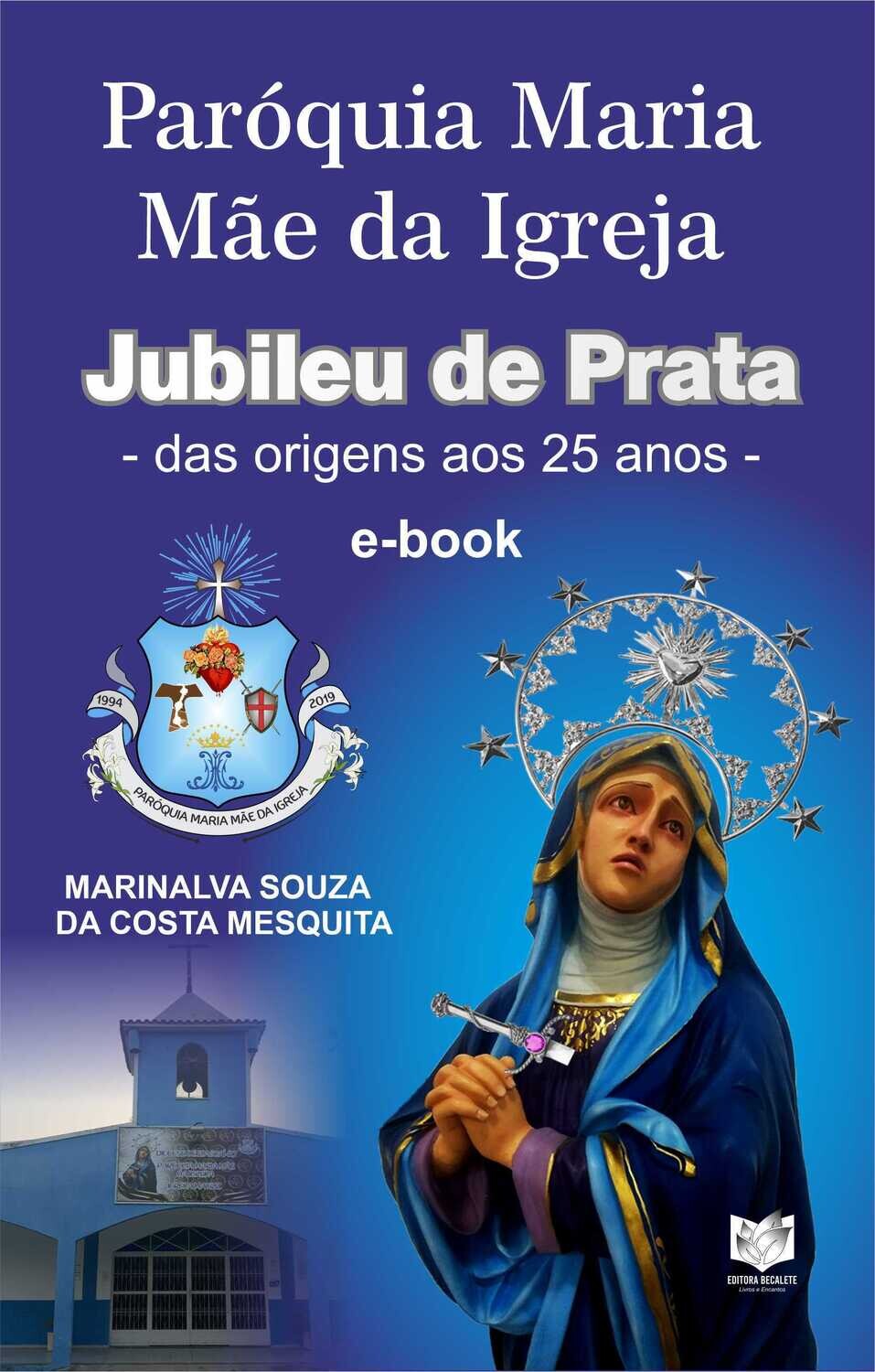 Paróquia Maria Mãe da Igreja - Jubileu de prata - Das origens aos 25 anos