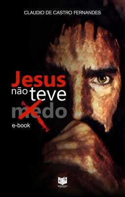 Jesus não teve medo