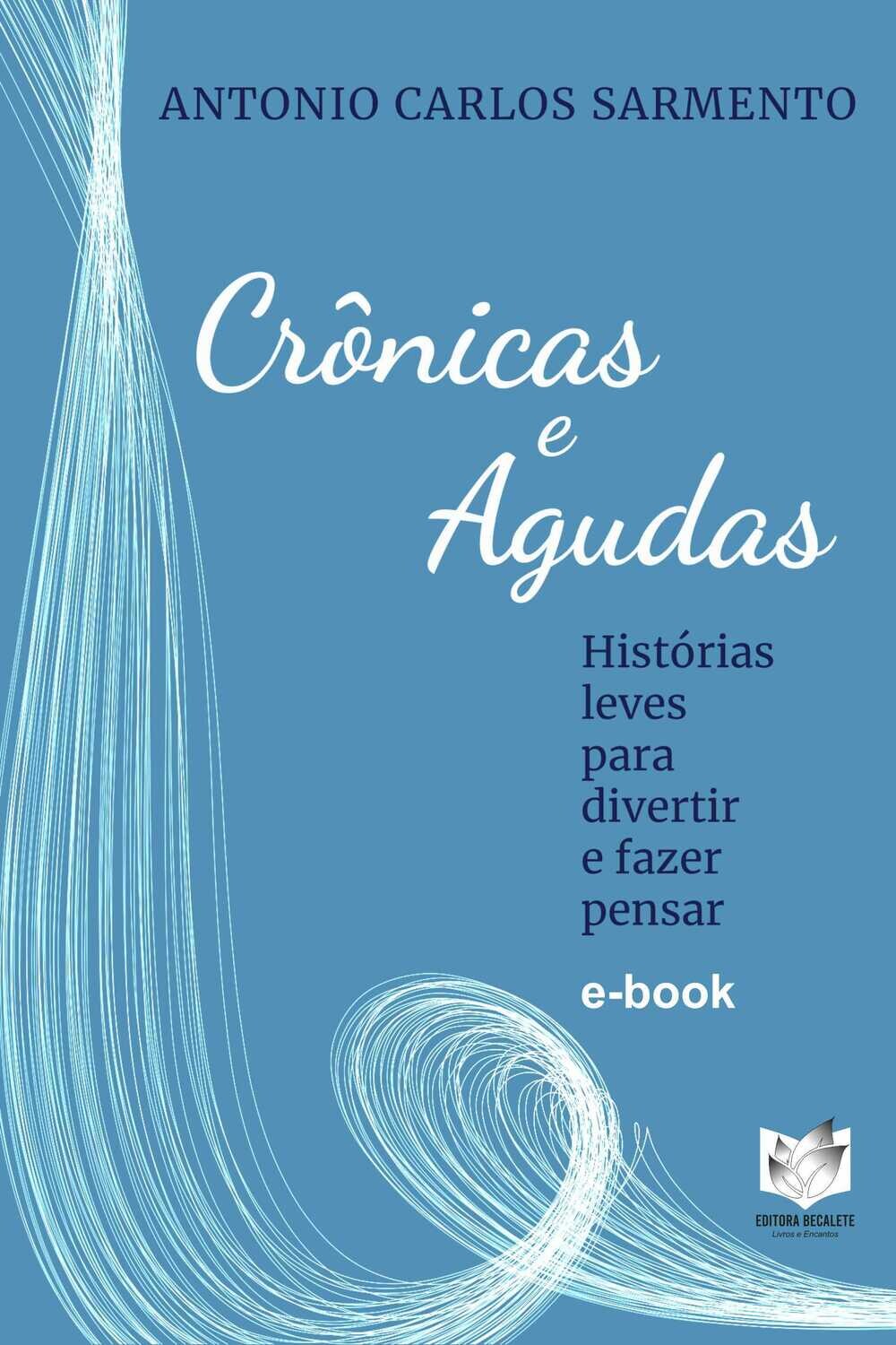 Crônicas e Agudas - Histórias leves para divertir e fazer pensar