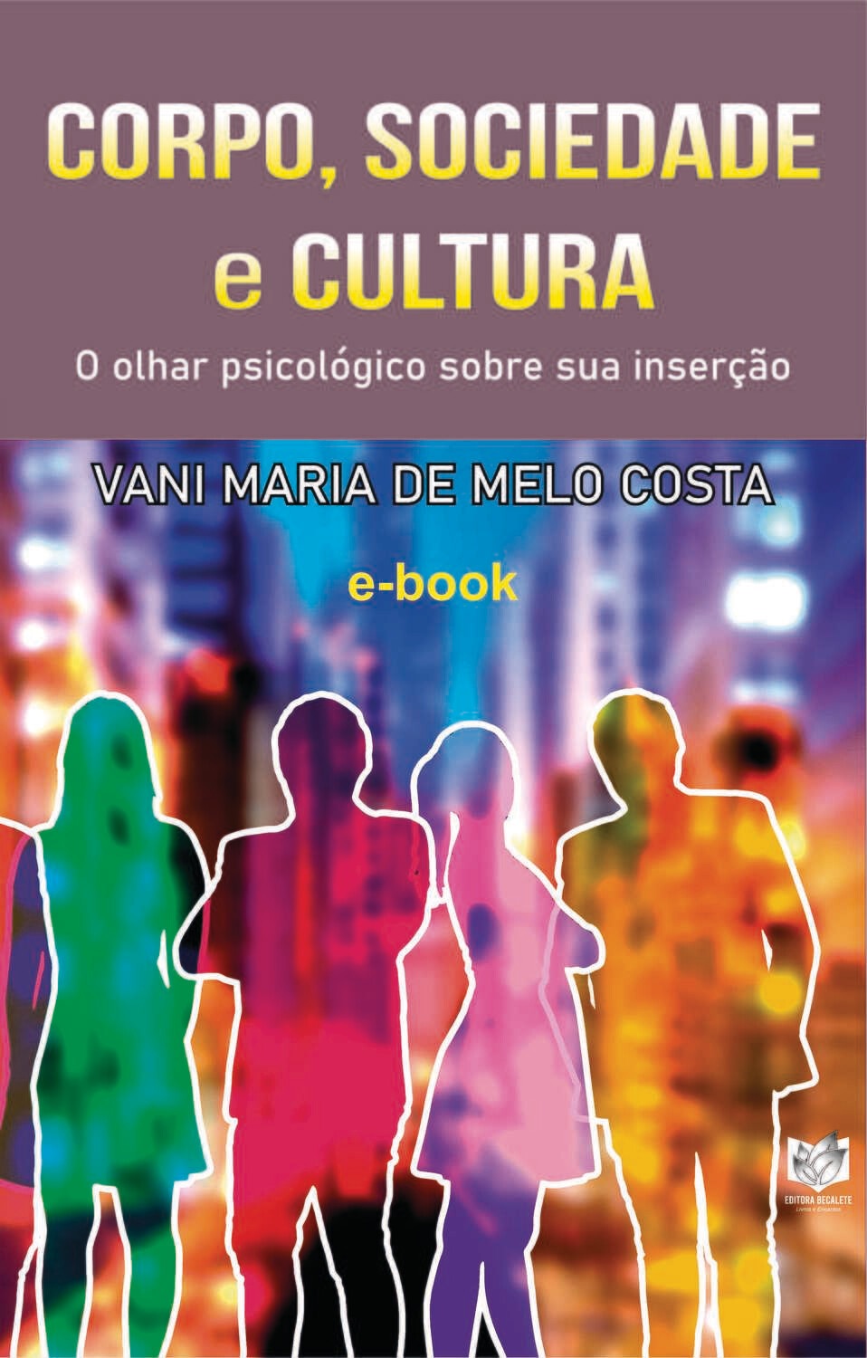 Corpo, Sociedade e Cultura - O olhar psicológico sobre sua inserção