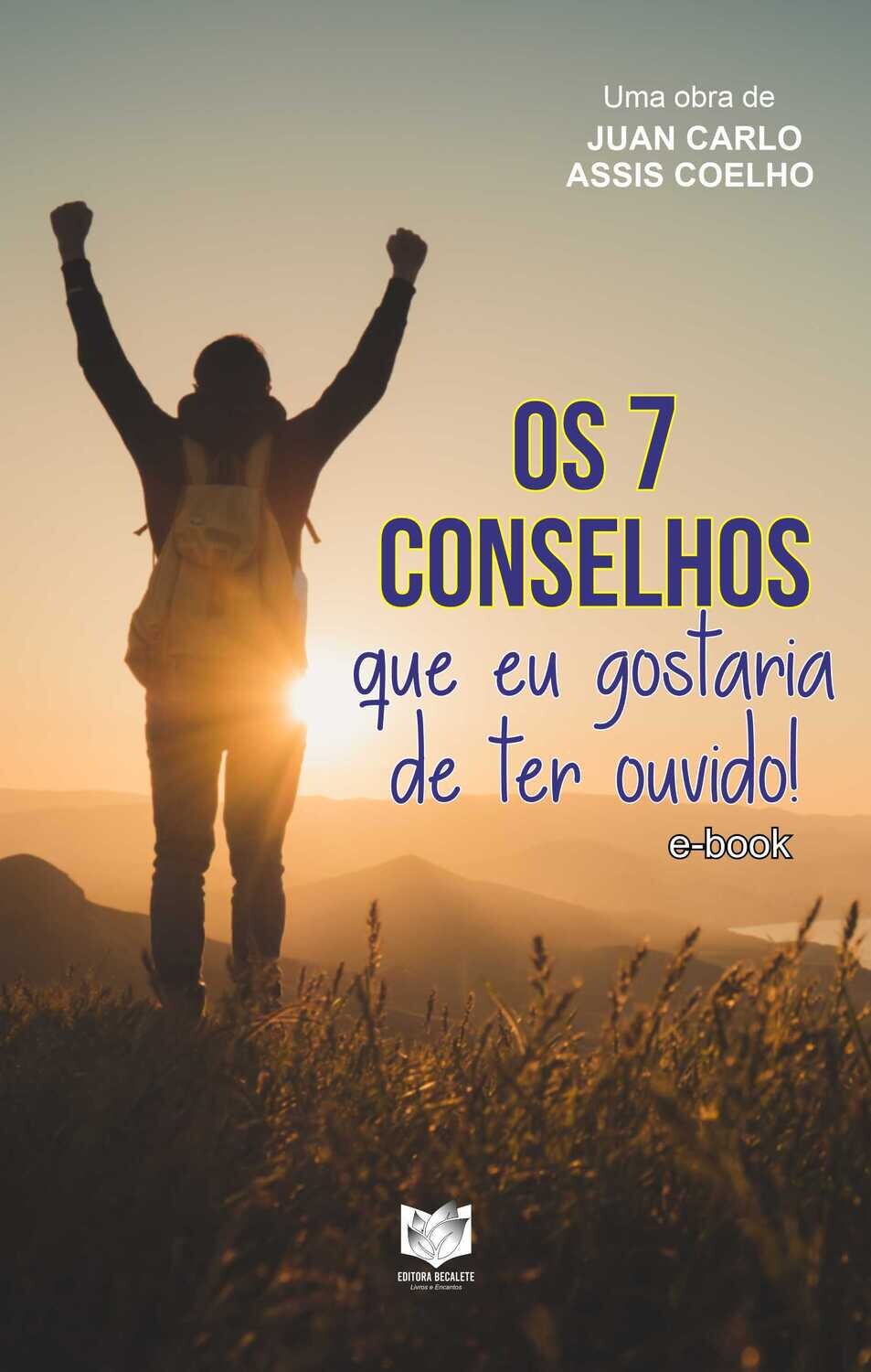 Os 7 conselhos que eu gostaria de ter ouvido!