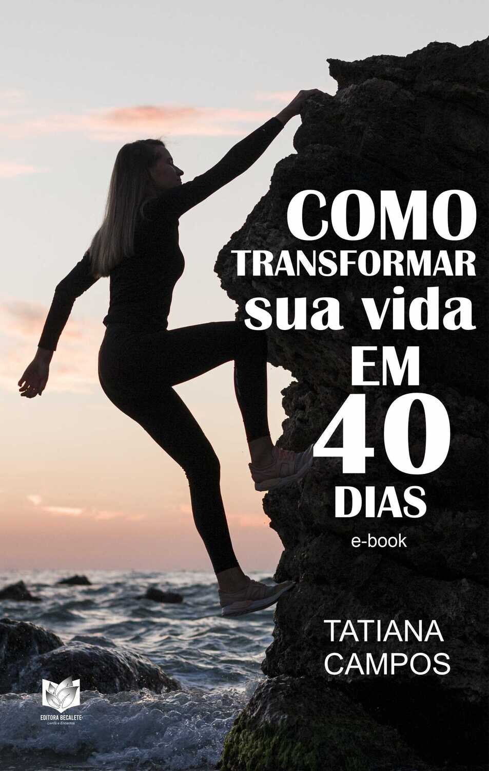 Como transformar sua vida em 40 dias