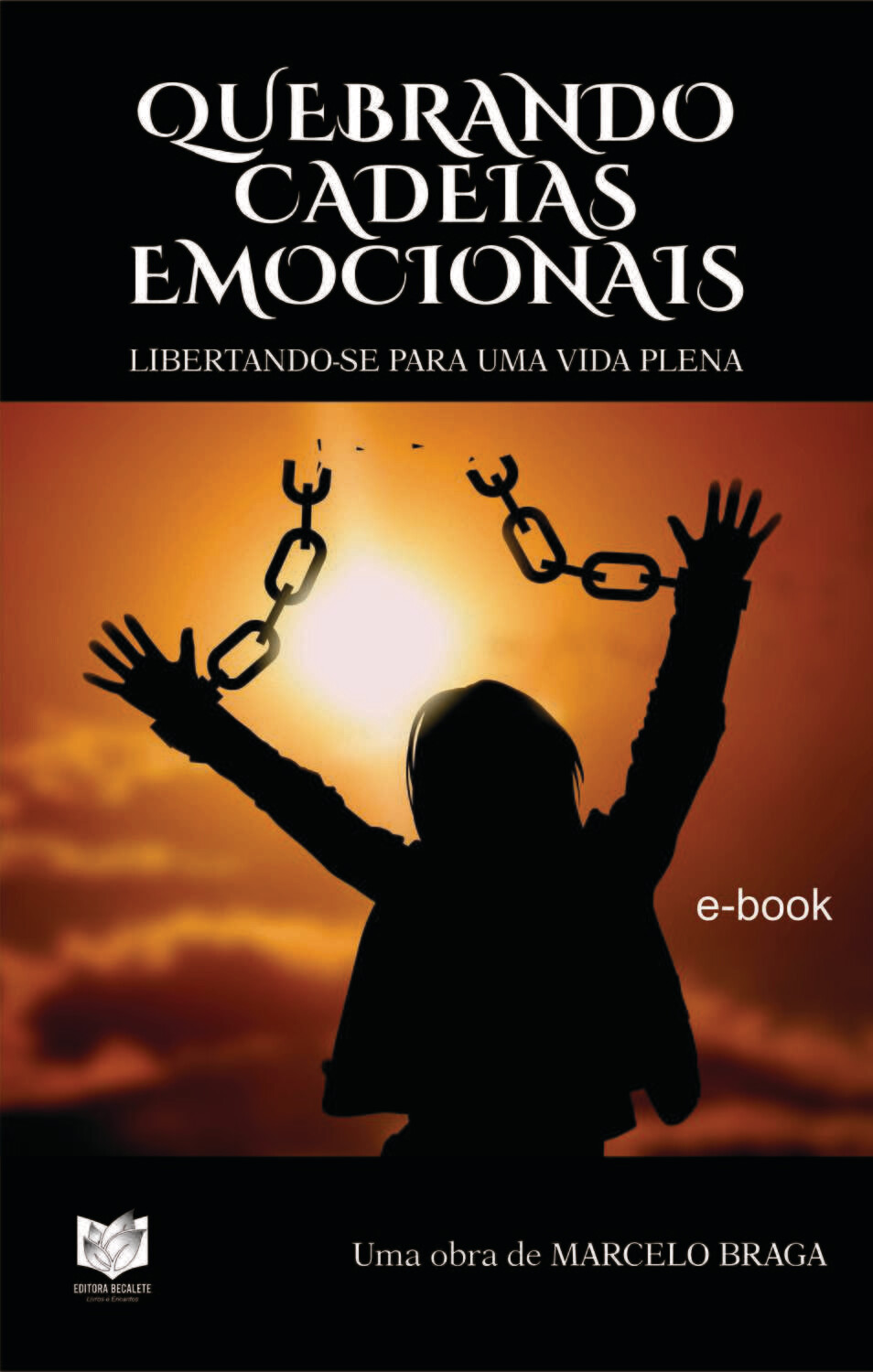 Quebrando cadeias emocionais - Libertando-se para uma vida plena