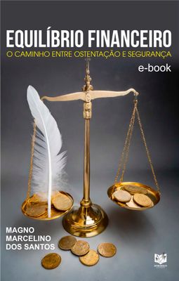 EquilÃbrio financeiro - O caminho entre ostentação e segurança EquilÃbrio financeiro - O caminho entre ostentação e segurança
