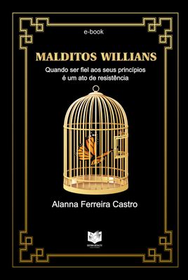 Malditos Willians - Quando ser fiel aos seus princípios é um ato de resistência