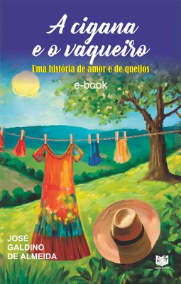 A cigana e o vaqueiro - Uma história de amor e de queijos A cigana e o vaqueiro - Uma história de amor e de queijos