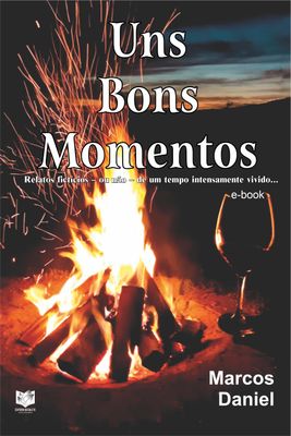 Uns bons momentos - Relatos fictícios - ou não - de um tempo intensamente vivido...