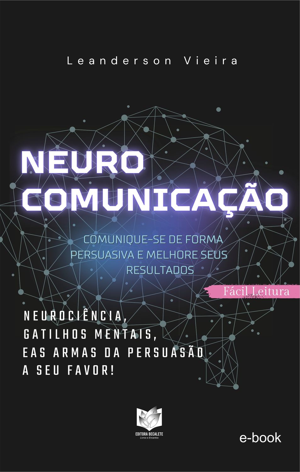 Neuro comunicação - Comunique-se de uma forma persuasiva e melhore seus resultados