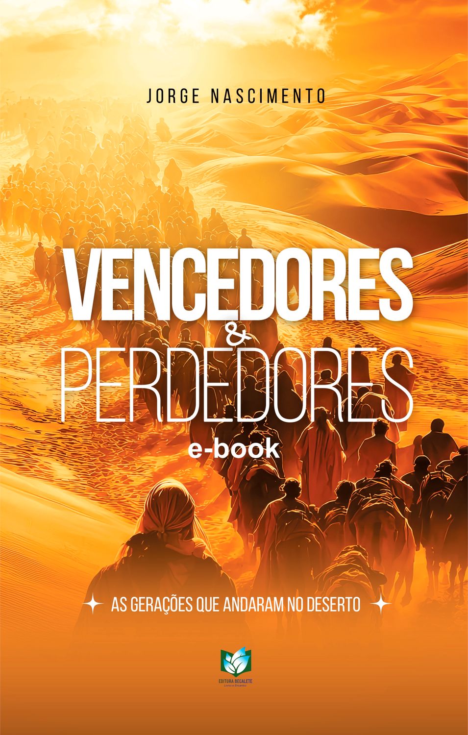 Vencedores &amp; perdedores - As gerações que andaram no deserto