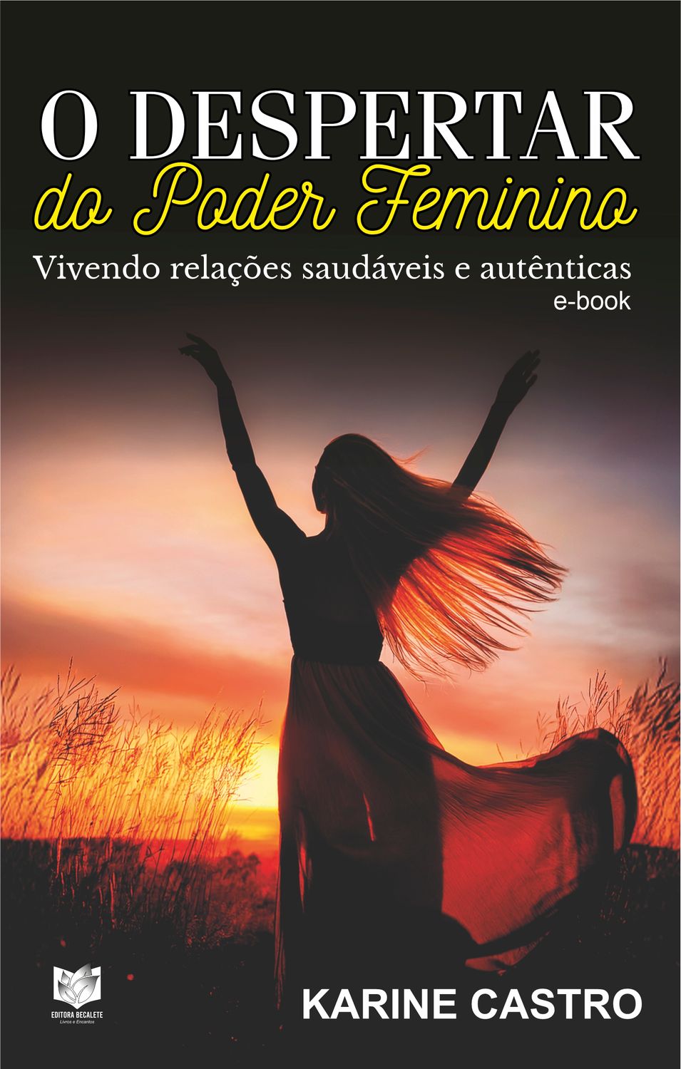 O Despertar do Poder Feminino - Vivendo relações saudáveis e autênticas