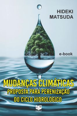 Mudanças Climáticas - Proposta para perenização do ciclo hidrológico