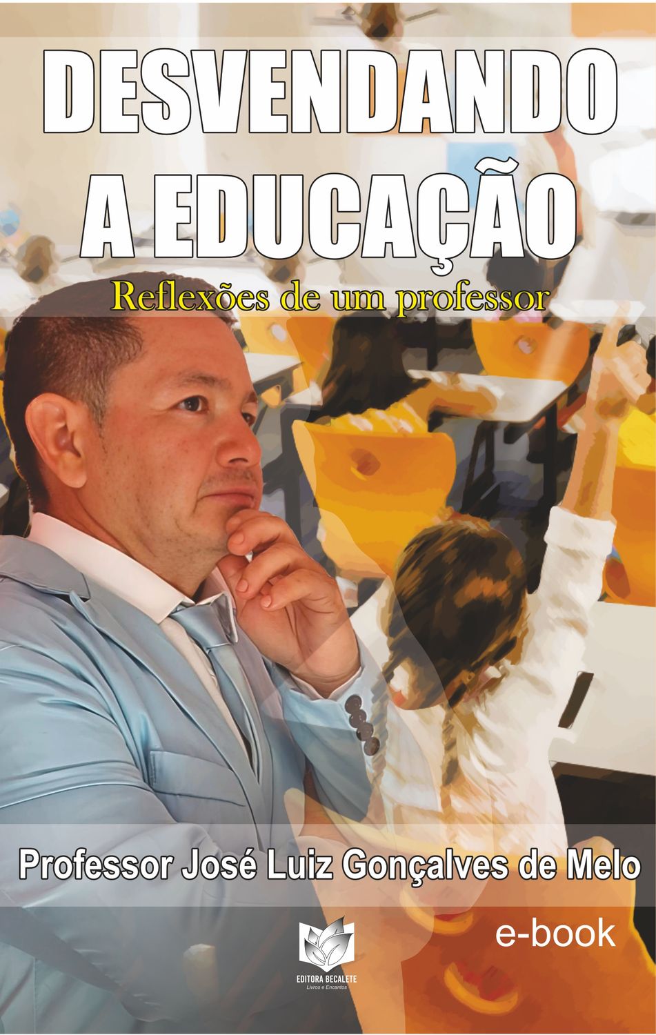 Desvendando a Educação - Reflexões de um Professor