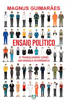 Ensaio político - O Trabalhismo como um modelo econômico