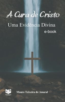 A Cura de Cristo - Uma Evidência Divina