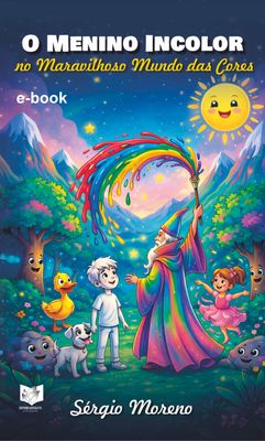 O Menino Incolor - no Maravilhoso Mundo das Cores