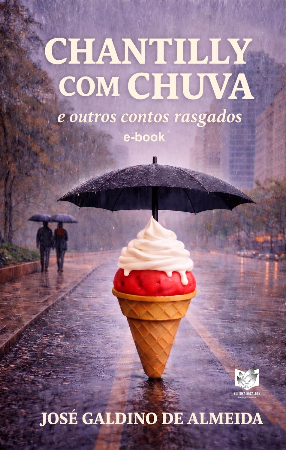 Chantilly com Chuva - e outros contos rasgados