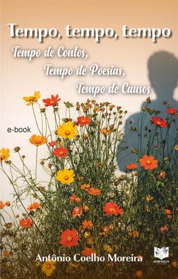 Tempo, tempo, tempo - Tempo de Contos, Tempo de Poesias, Tempo de Causos