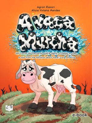 A Vaca Murcha - Um conto do Pantanal sobre água, cuidado e vida - A tale from the Pantanal about water, care, and life