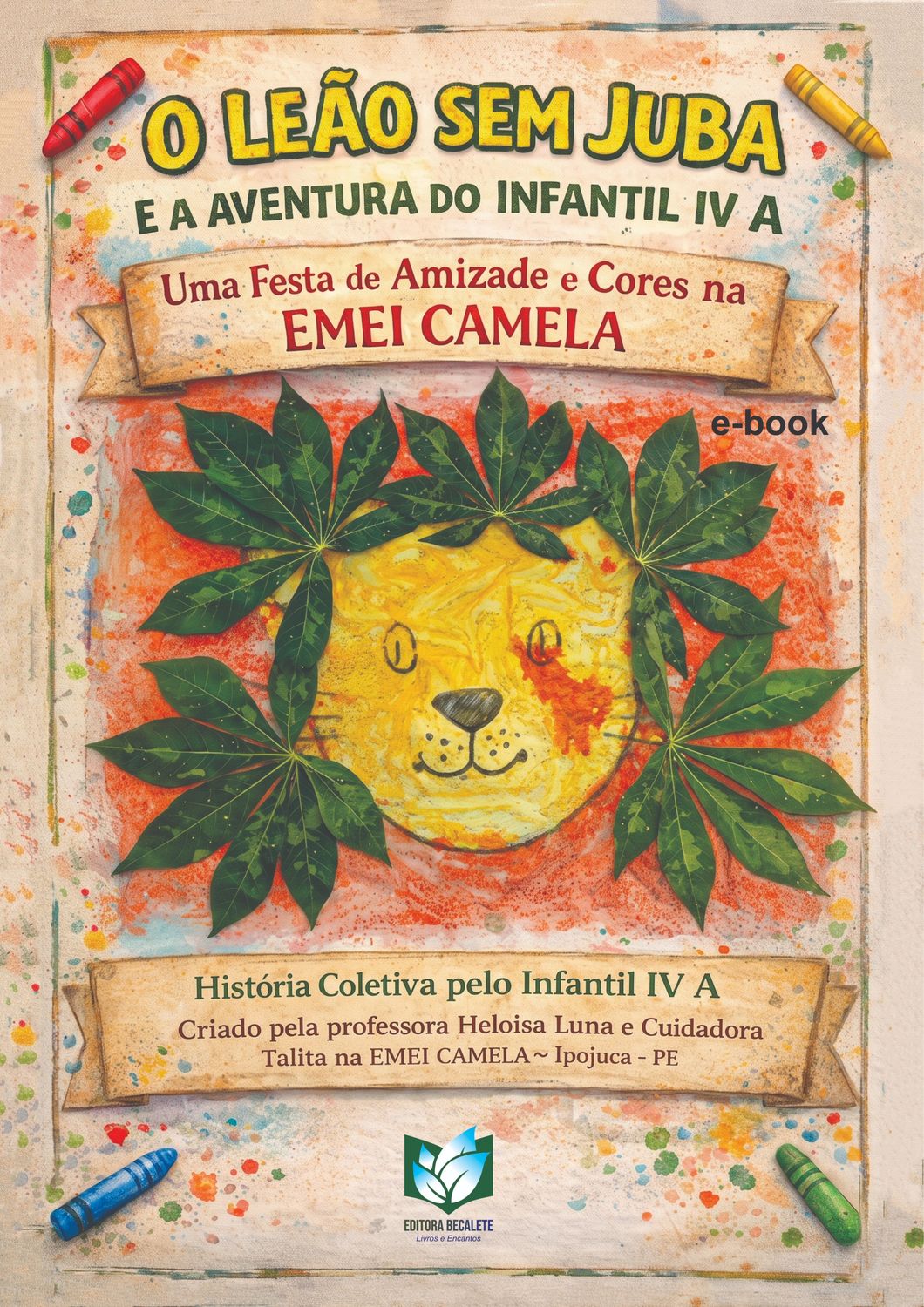 O Leão Sem Juba e a Aventura do Infantil IV A - Uma Festa de Amizade e Cores na EMEI CAMELA