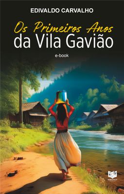 Os Primeiros Anos da Vila Gavião