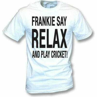 Frankie say RELAX and play cricket