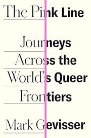 Pink Line, The: Journeys across the World's Queer Frontiers by Mark Gevisser; 2020. Hardcover.