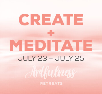 CREATE+MEDITATE Retreat - July 23-July 25, 2021 CREATE+MEDITATE Retreat - July 23-July 25, 2021