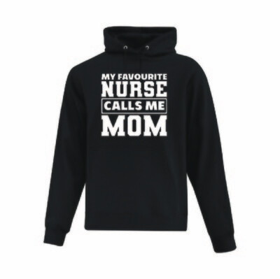 Hooded Sweatshirt - My Favourite Nurse Calls Me Mom