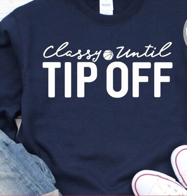 Classy Until Tip Off Tee