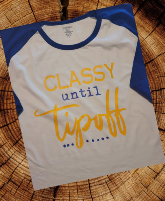 Classy Until Tip Off - Basketball Tee