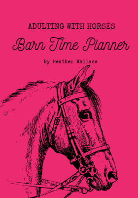 Adulting with Horses: Barn Time Planner
