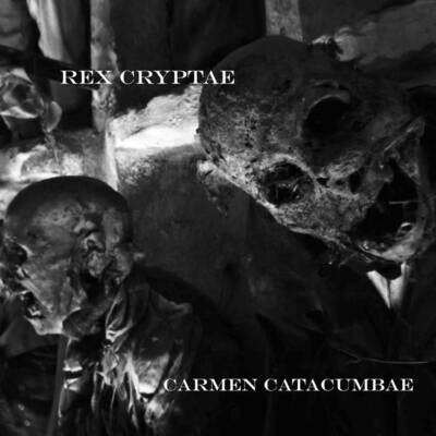 REX CRYPTAE (IT) Carmen Catacumbae [MC]