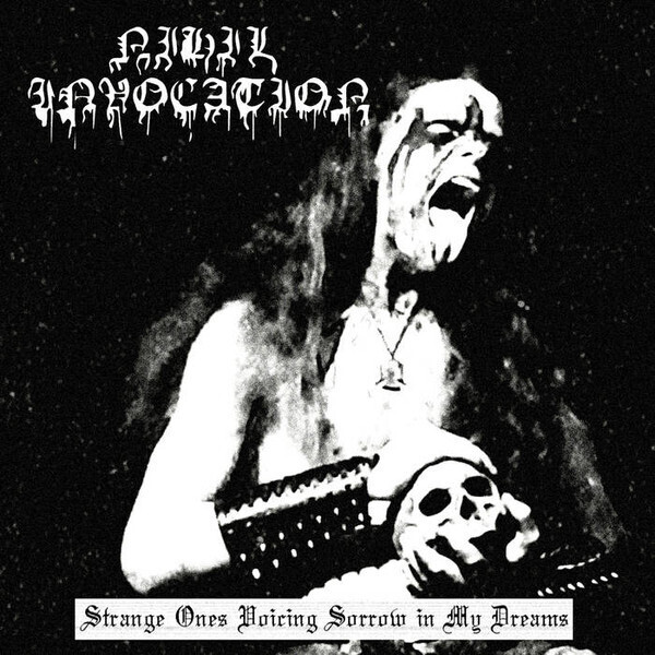 NIHIL INVOCATION (US)- Strange Ones Voicing Sorrow in My Dreams  [CD]