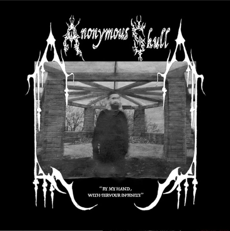 ANONYMOUS SKULL (CAN)  By My Hand, With Fervour Infinite  [7&quot; EP]