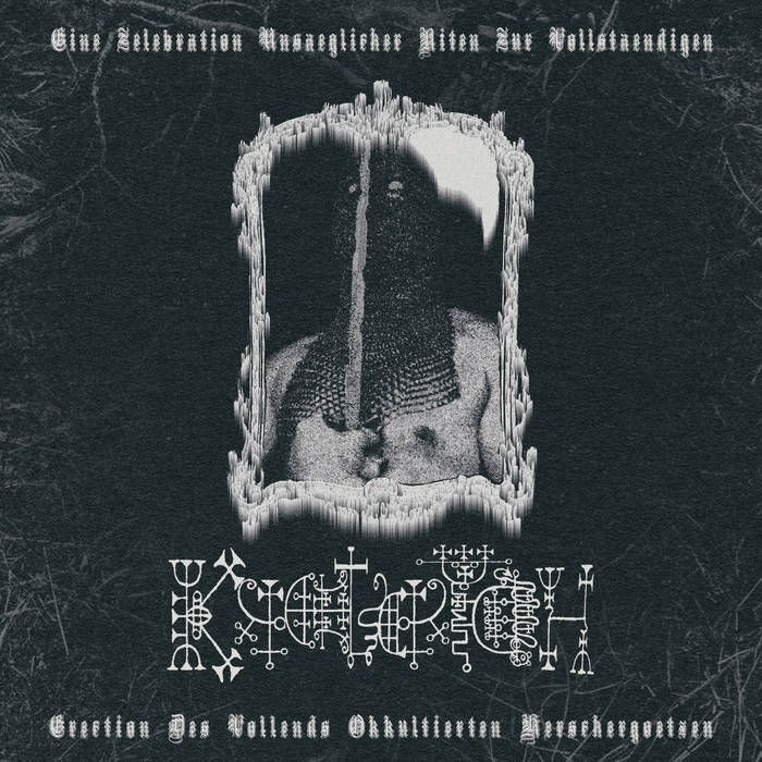 KROETERYCH (DE) Eine Zelebration Unsaeglicher Riten Zur Vollstaendigen Erection Des Vollends Okkultierten Herrschergoetzen [LP]